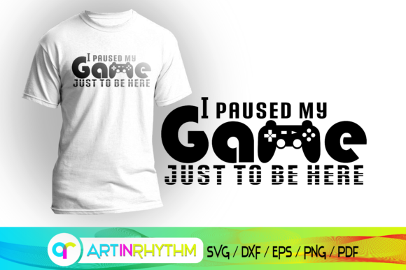 Gaming Svg, Gamer Svg, I Paused My Game Graphics for Crafts