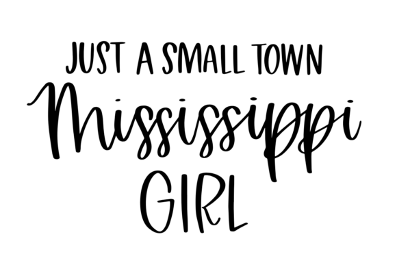 Just a Small Town Mississippi Girl Graphics for Crafts