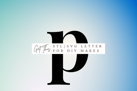 Lowercase Letter P SVG and STL for 3D Printing & Signs Amp